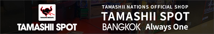 TIENDA OFICIAL TAMASHII NATIONS TAMASHII SPOT BANGKOK Siempre uno