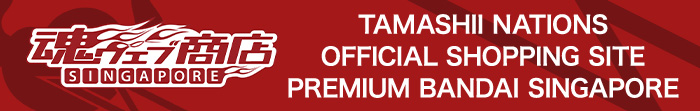 TAMASHII NATIONS官方購物網站 PREMIUM BANDAI SINGAPORE